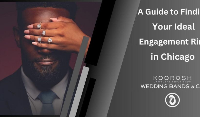 A Guide to Finding Your Ideal Engagement Ring in Chicago