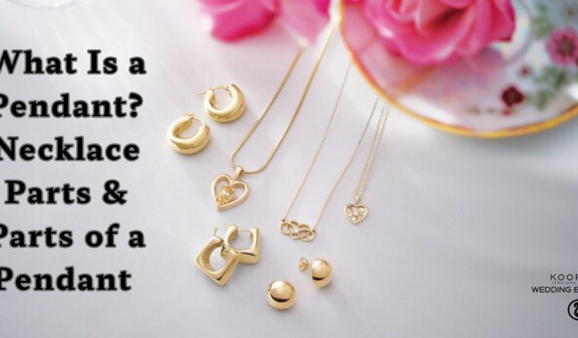 What Is a Pendant? Necklace Parts & Parts of a Pendant