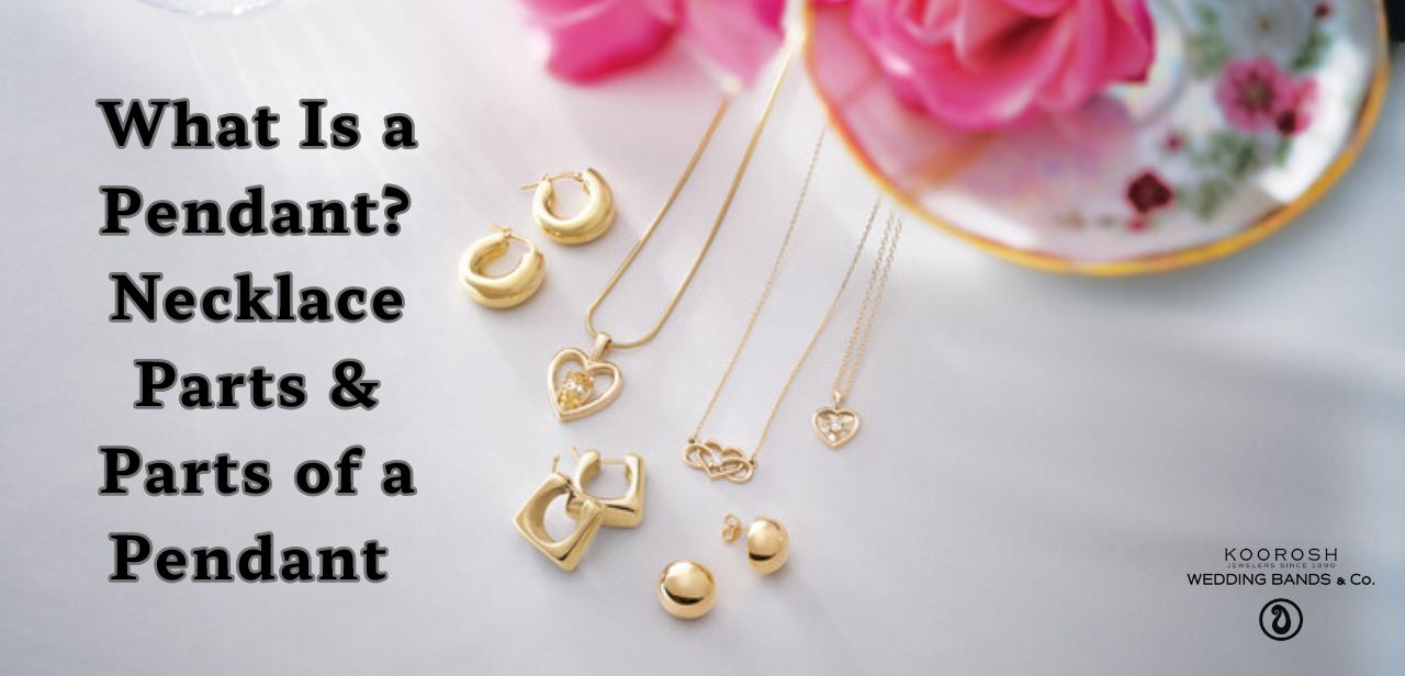 What Is a Pendant? Necklace Parts & Parts of a Pendant