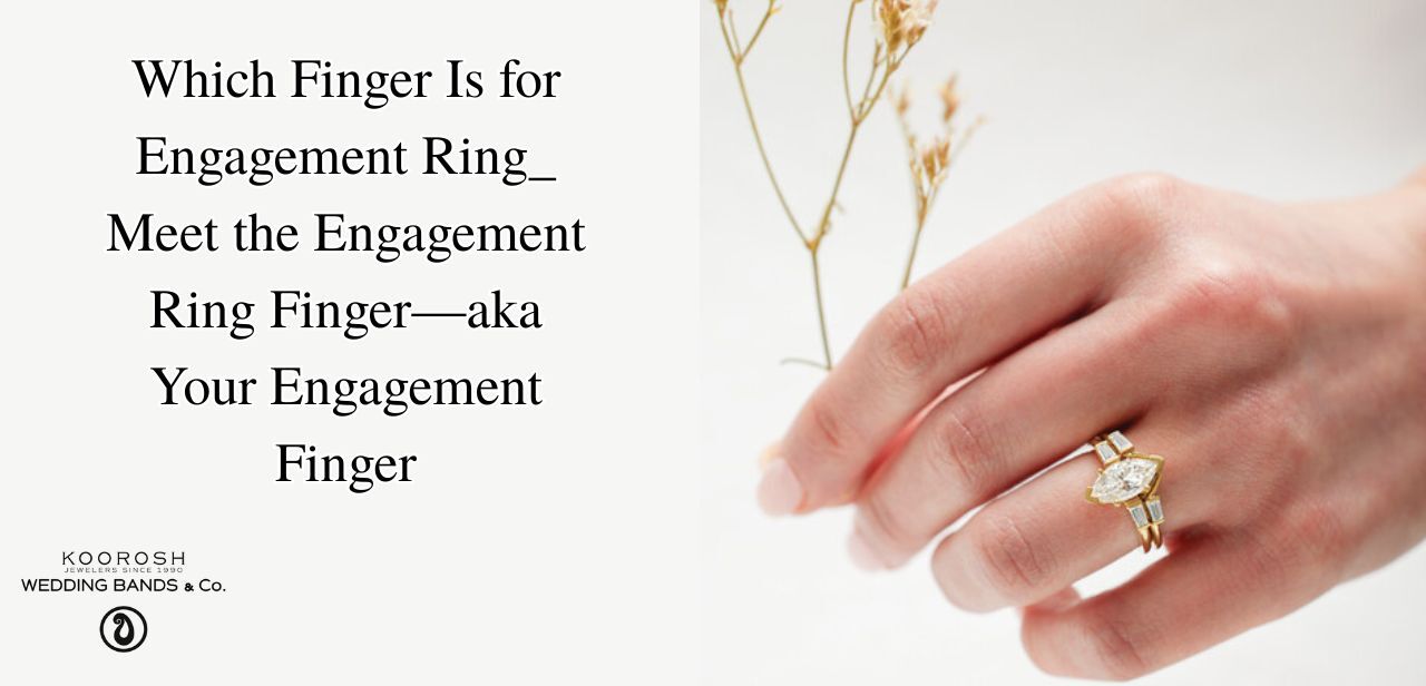 Which Finger Is for Engagement Ring? _ Meet the Engagement Ring Finger—aka Your Engagement Finger